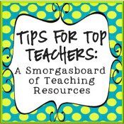 Tips for Top Teachers: A Smorgasboard of Teaching Resources