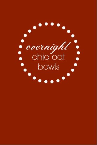 Overnight Chia Oat Bowls I One Lovely Life